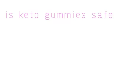 is keto gummies safe