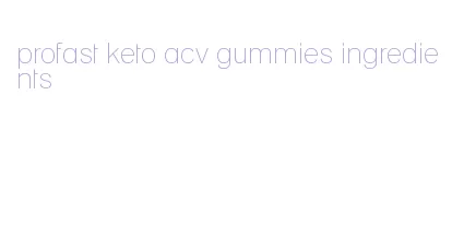 profast keto acv gummies ingredients