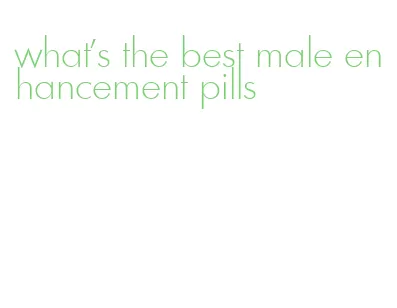 what's the best male enhancement pills