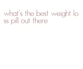 what's the best weight loss pill out there