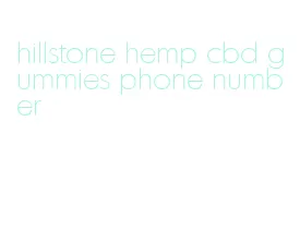 hillstone hemp cbd gummies phone number