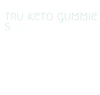 tru keto gummies