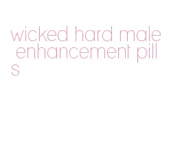 wicked hard male enhancement pills