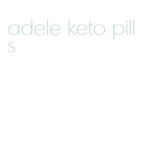 adele keto pills