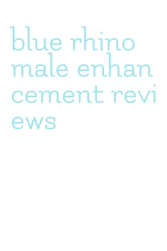 blue rhino male enhancement reviews