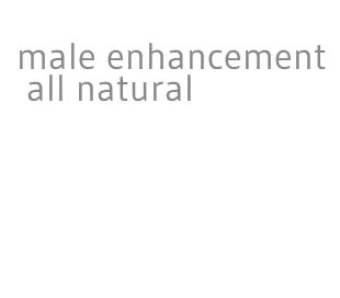 male enhancement all natural