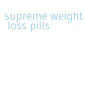 supreme weight loss pills