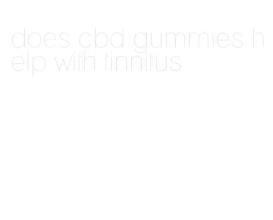 does cbd gummies help with tinnitus