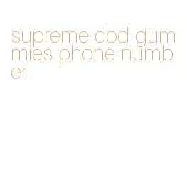 supreme cbd gummies phone number