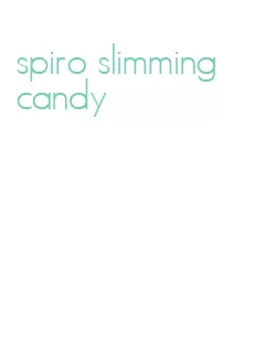 spiro slimming candy