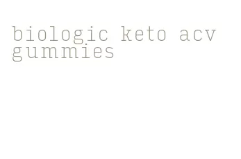 biologic keto acv gummies