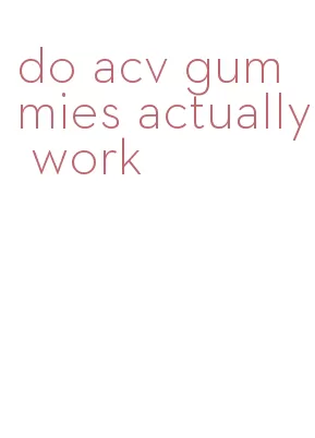 do acv gummies actually work