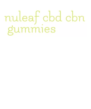 nuleaf cbd cbn gummies