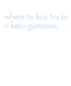 where to buy tru bio keto gummies