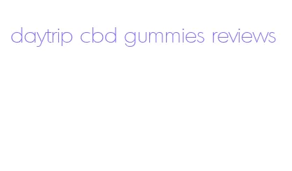 daytrip cbd gummies reviews