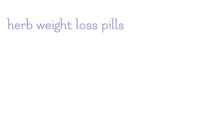 herb weight loss pills