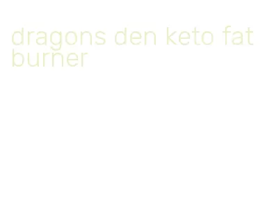 dragons den keto fat burner