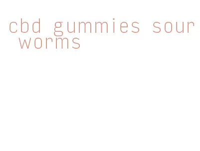 cbd gummies sour worms