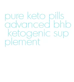 pure keto pills advanced bhb ketogenic supplement