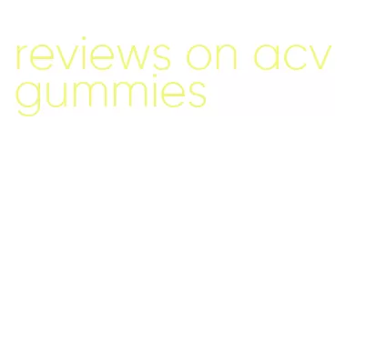 reviews on acv gummies