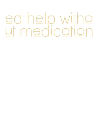 ed help without medication