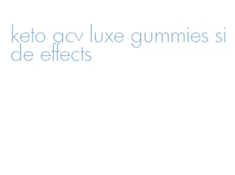 keto acv luxe gummies side effects