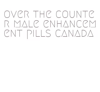 over the counter male enhancement pills canada