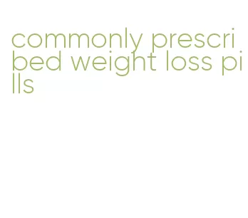 commonly prescribed weight loss pills