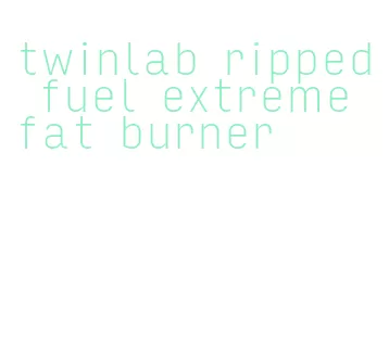 twinlab ripped fuel extreme fat burner