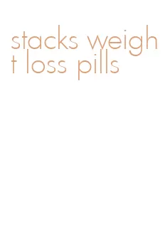 stacks weight loss pills