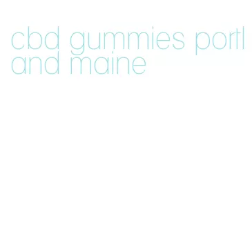 cbd gummies portland maine