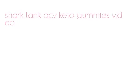 shark tank acv keto gummies video