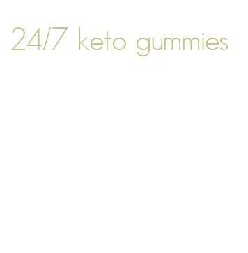 24/7 keto gummies