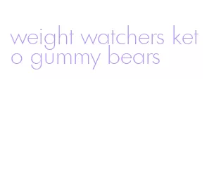 weight watchers keto gummy bears