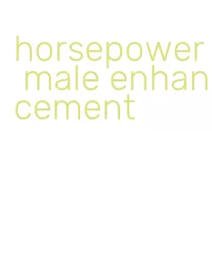 horsepower male enhancement