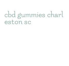 cbd gummies charleston sc