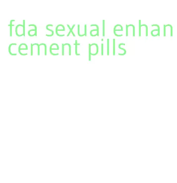 fda sexual enhancement pills