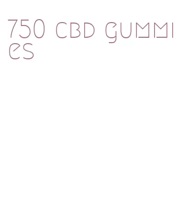 750 cbd gummies