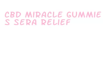 cbd miracle gummies sera relief