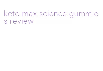 keto max science gummies review