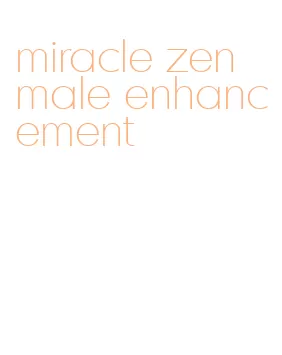 miracle zen male enhancement