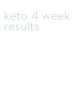 keto 4 week results