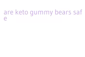 are keto gummy bears safe