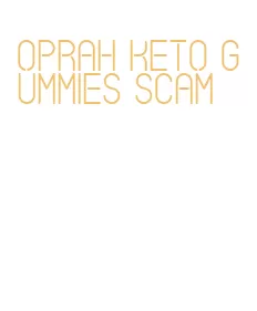 oprah keto gummies scam