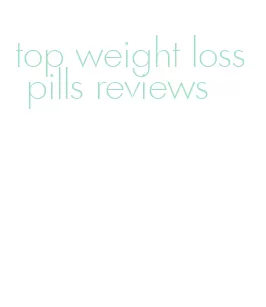 top weight loss pills reviews