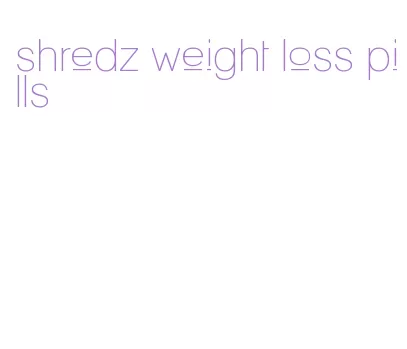 shredz weight loss pills