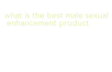 what is the best male sexual enhancement product