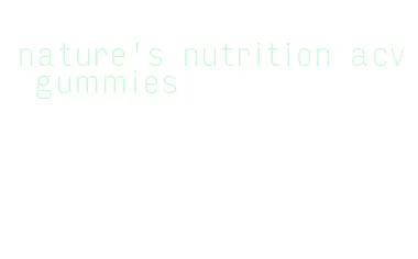 nature's nutrition acv gummies