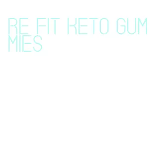 re fit keto gummies