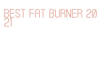 best fat burner 2021